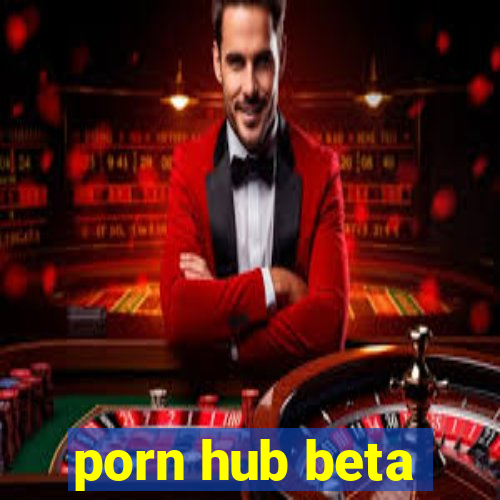 porn hub beta